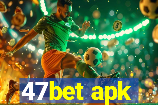 47bet apk